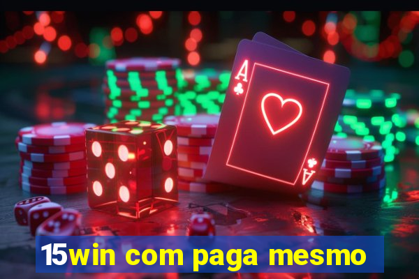 15win com paga mesmo